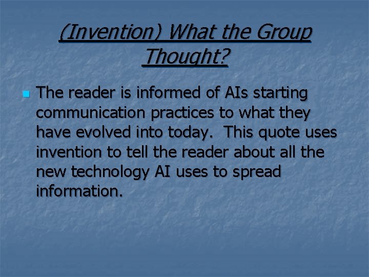 (Invention) What the Group Thought? n The reader is informed of AIs starting communication