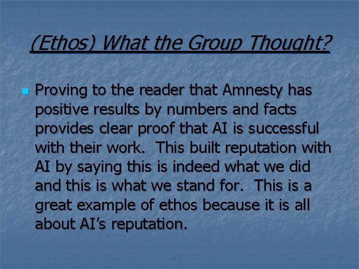 (Ethos) What the Group Thought? n Proving to the reader that Amnesty has positive