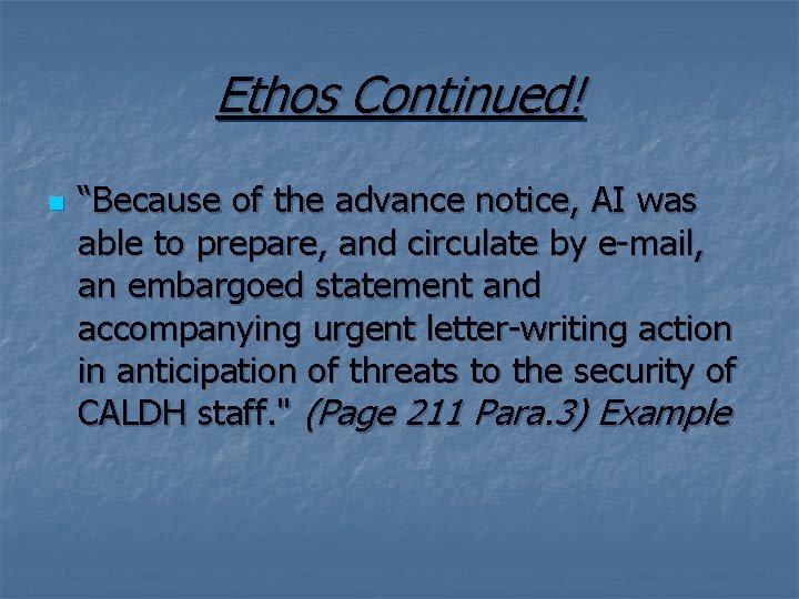 Ethos Continued! n “Because of the advance notice, AI was able to prepare, and