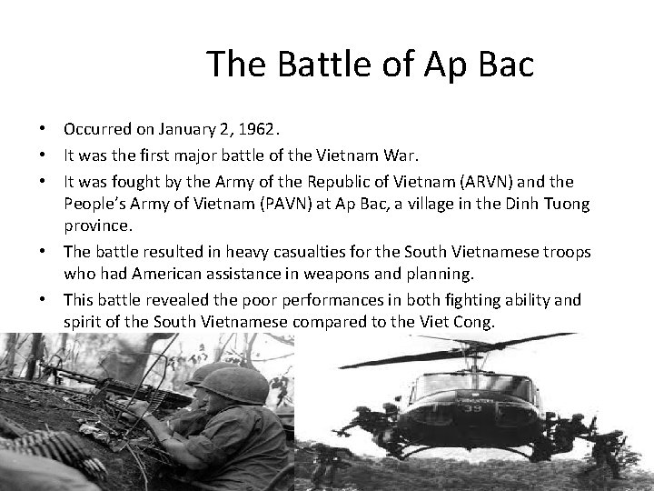 The Battle of Ap Bac • Occurred on January 2, 1962. • It was