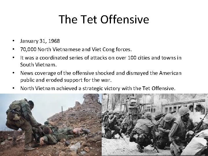 The Tet Offensive • January 31, 1968 • 70, 000 North Vietnamese and Viet