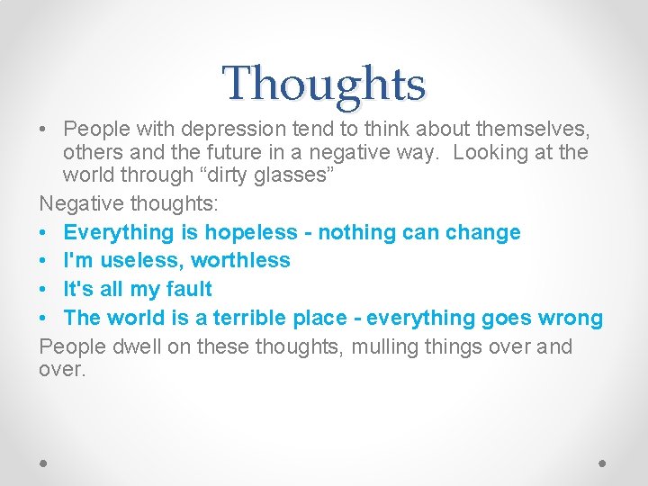 Thoughts • People with depression tend to think about themselves, others and the future