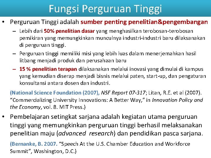 Fungsi Perguruan Tinggi • Perguruan Tinggi adalah sumber penting penelitian&pengembangan – Lebih dari 50%