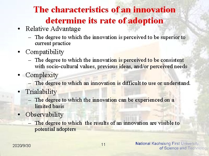 The characteristics of an innovation determine its rate of adoption • Relative Advantage –