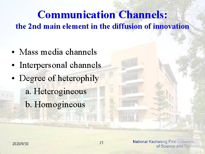 Communication Channels: the 2 nd main element in the diffusion of innovation • Mass