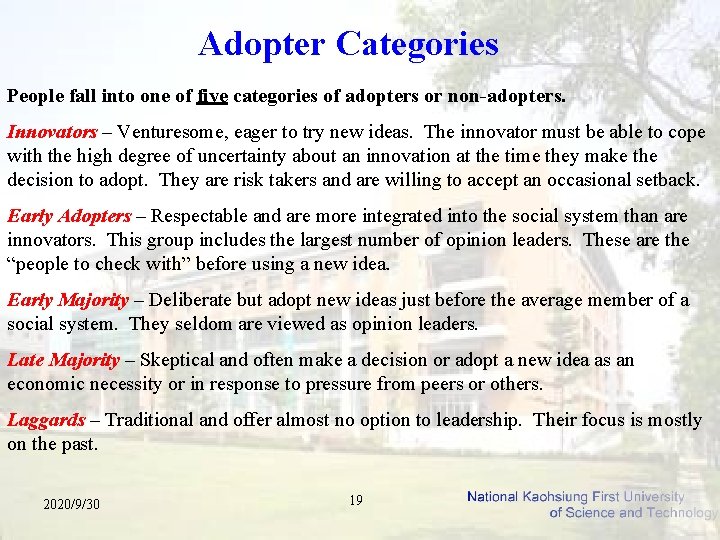 Adopter Categories People fall into one of five categories of adopters or non-adopters. Innovators