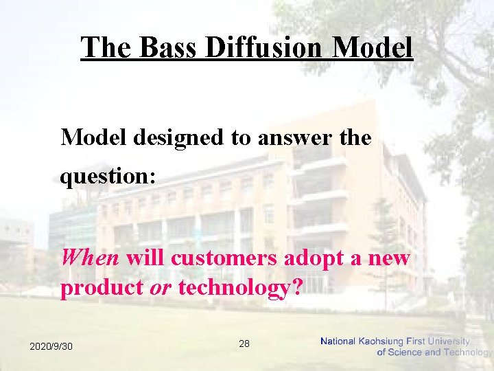 The Bass Diffusion Model designed to answer the question: When will customers adopt a
