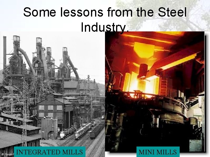 Some lessons from the Steel Industry. 2020/9/30 INTEGRATED MILLS 31 MINI MILLS 
