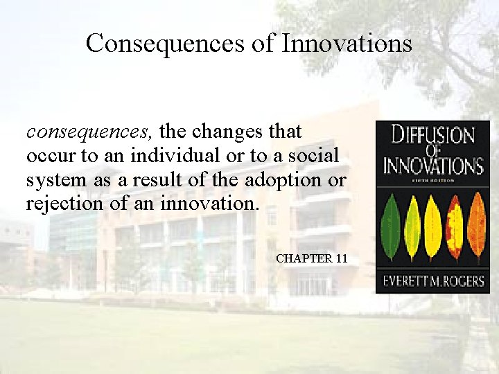 Consequences of Innovations consequences, the changes that occur to an individual or to a