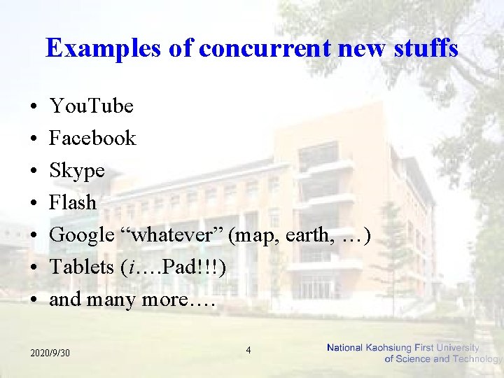 Examples of concurrent new stuffs • • You. Tube Facebook Skype Flash Google “whatever”