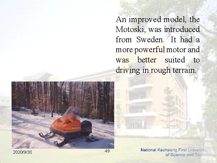 An improved model, the Motoski, was introduced from Sweden. It had a more powerful