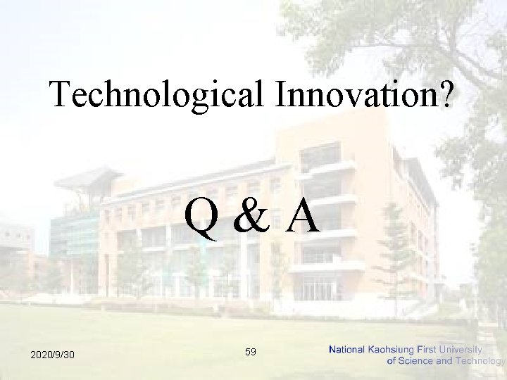 Technological Innovation? Q & A 2020/9/30 59 