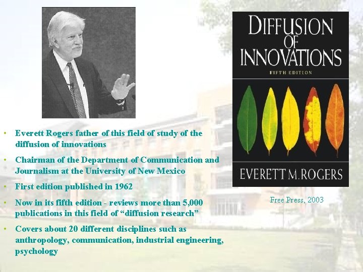  • Everett Rogers father of this field of study of the diffusion of