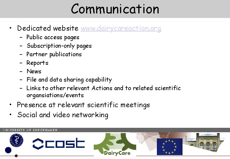 Communication • Dedicated website www. dairycareaction. org – – – – Public access pages