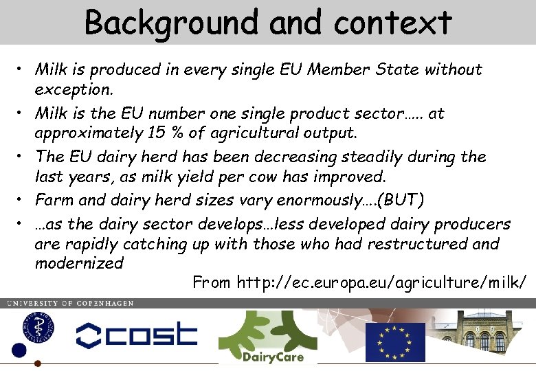 Background and context • Milk is produced in every single EU Member State without