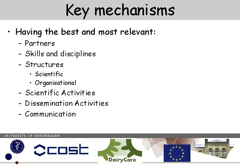 Key mechanisms • Having the best and most relevant: – Partners – Skills and