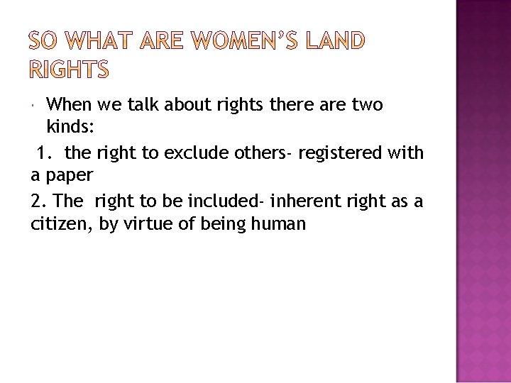 When we talk about rights there are two kinds: 1. the right to exclude