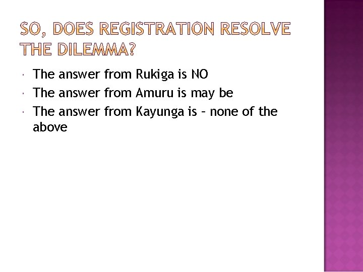  The answer from Rukiga is NO The answer from Amuru is may be