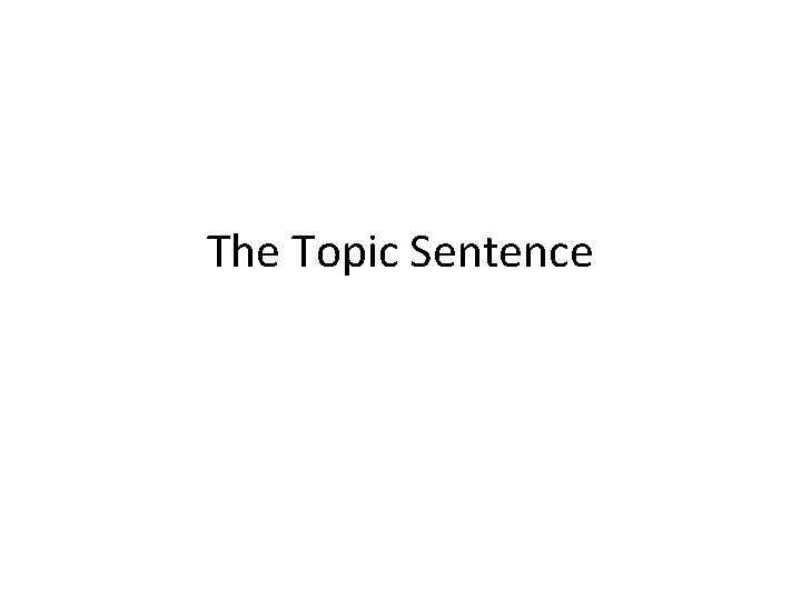 The Topic Sentence 