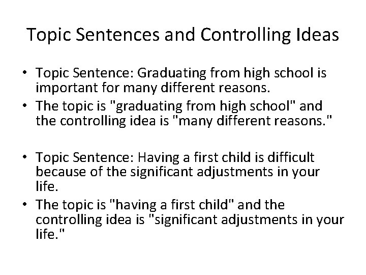 Topic Sentences and Controlling Ideas • Topic Sentence: Graduating from high school is important