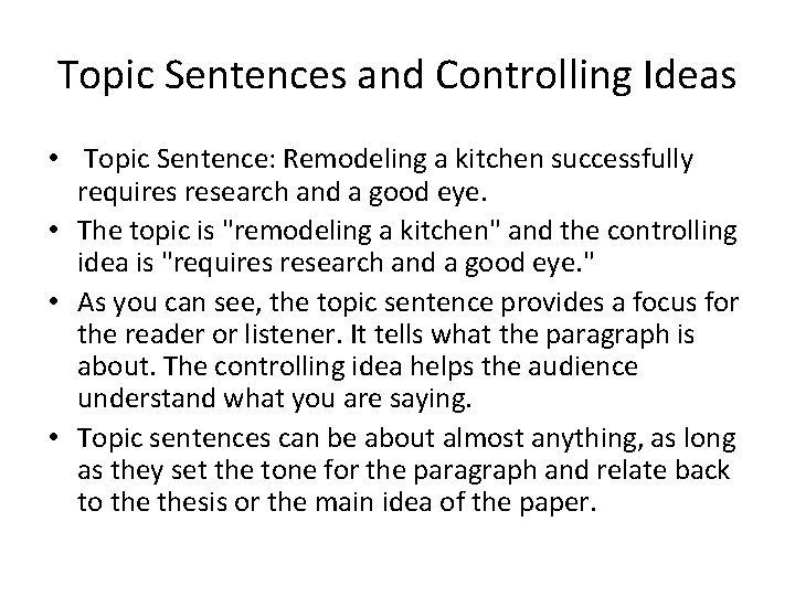 Topic Sentences and Controlling Ideas • Topic Sentence: Remodeling a kitchen successfully requires research