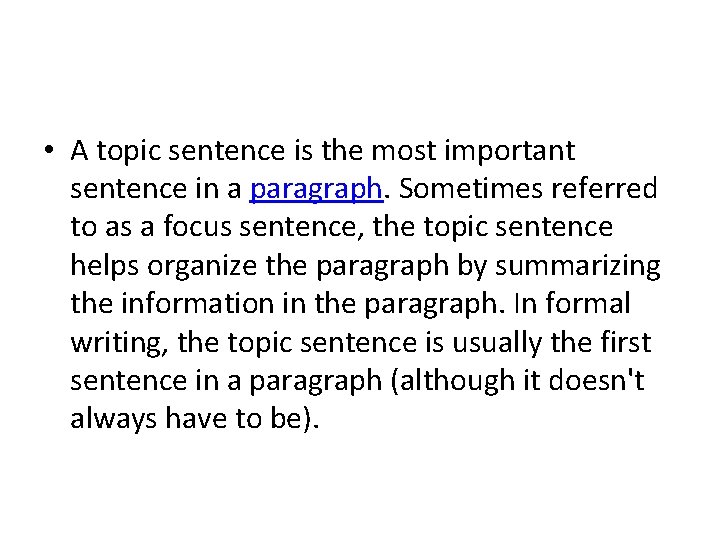  • A topic sentence is the most important sentence in a paragraph. Sometimes