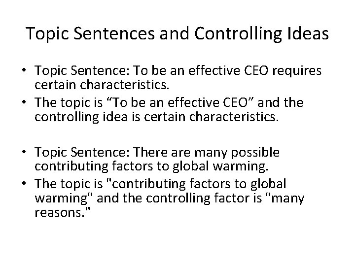 Topic Sentences and Controlling Ideas • Topic Sentence: To be an effective CEO requires