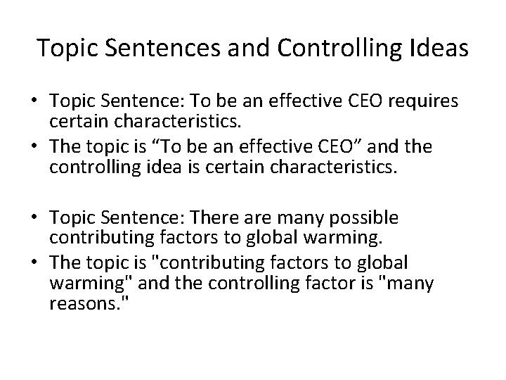 Topic Sentences and Controlling Ideas • Topic Sentence: To be an effective CEO requires