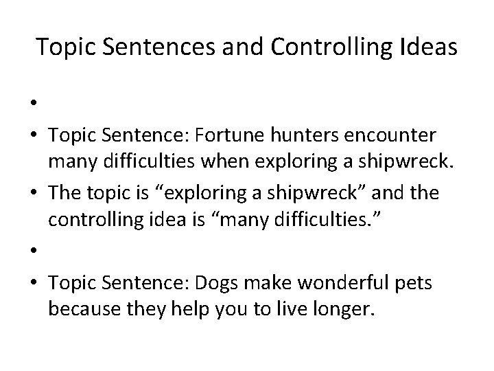 Topic Sentences and Controlling Ideas • • Topic Sentence: Fortune hunters encounter many difficulties