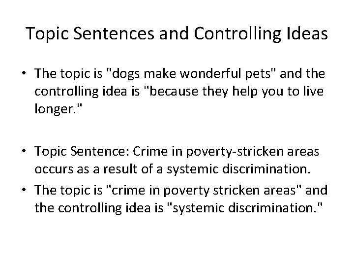 Topic Sentences and Controlling Ideas • The topic is "dogs make wonderful pets" and