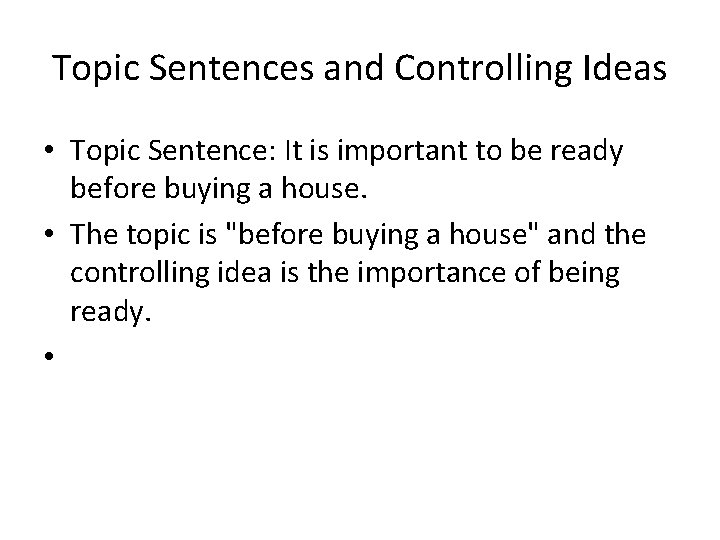 Topic Sentences and Controlling Ideas • Topic Sentence: It is important to be ready