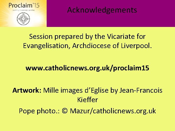 Acknowledgements Session prepared by the Vicariate for Evangelisation, Archdiocese of Liverpool. www. catholicnews. org.