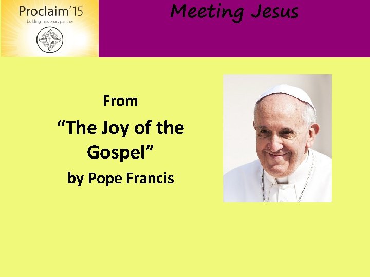 Meeting Jesus From “The Joy of the Gospel” by Pope Francis 