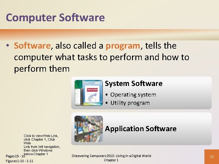 Computer Software • Software, also called a program, tells the computer what tasks to