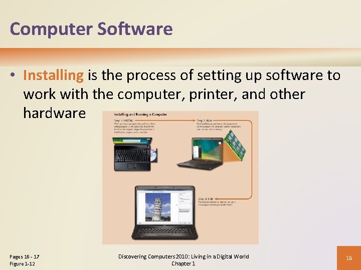 Computer Software • Installing is the process of setting up software to work with