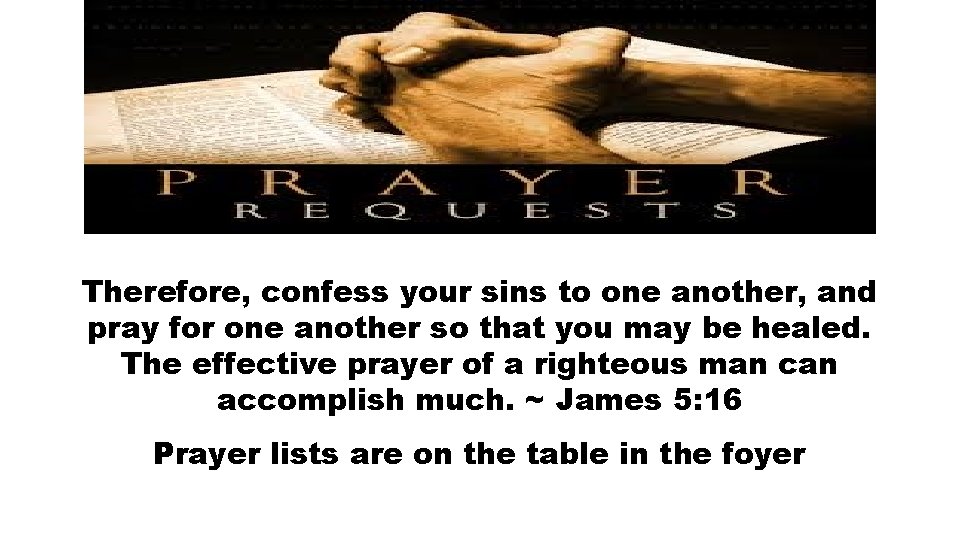 Therefore, confess your sins to one another, and pray for one another so that