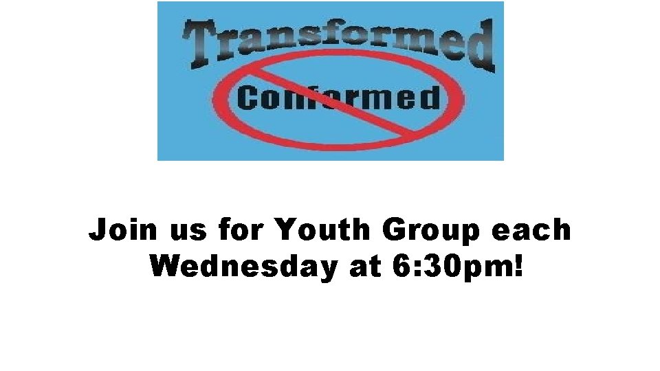 Join us for Youth Group each Wednesday at 6: 30 pm! 