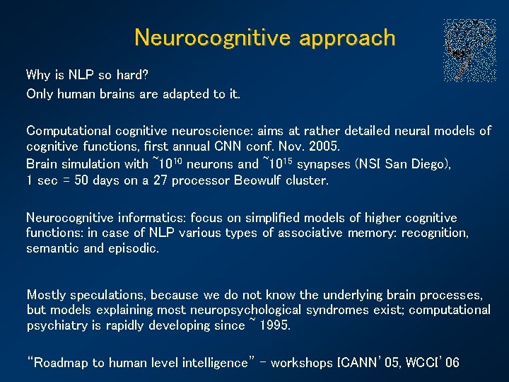 Neurocognitive approach Why is NLP so hard? Only human brains are adapted to it.