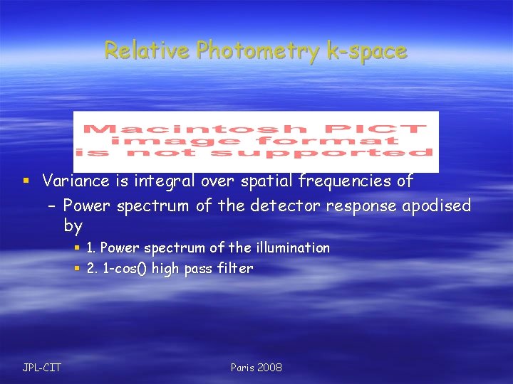 Relative Photometry k-space § Variance is integral over spatial frequencies of – Power spectrum