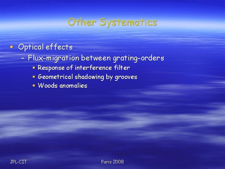 Other Systematics § Optical effects – Flux-migration between grating-orders § § § JPL-CIT Response