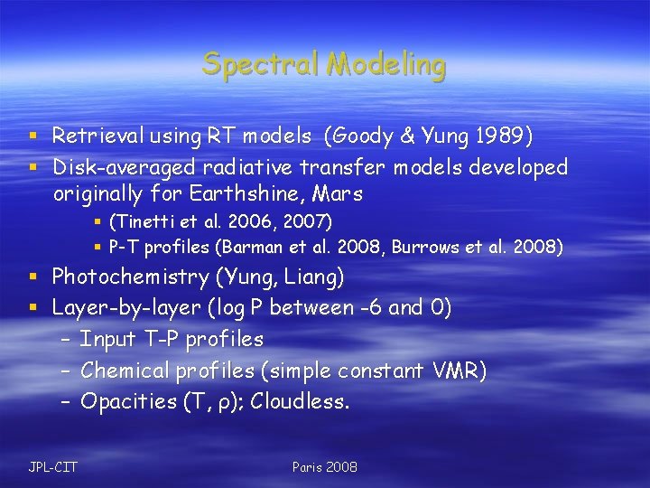 Spectral Modeling § Retrieval using RT models (Goody & Yung 1989) § Disk-averaged radiative