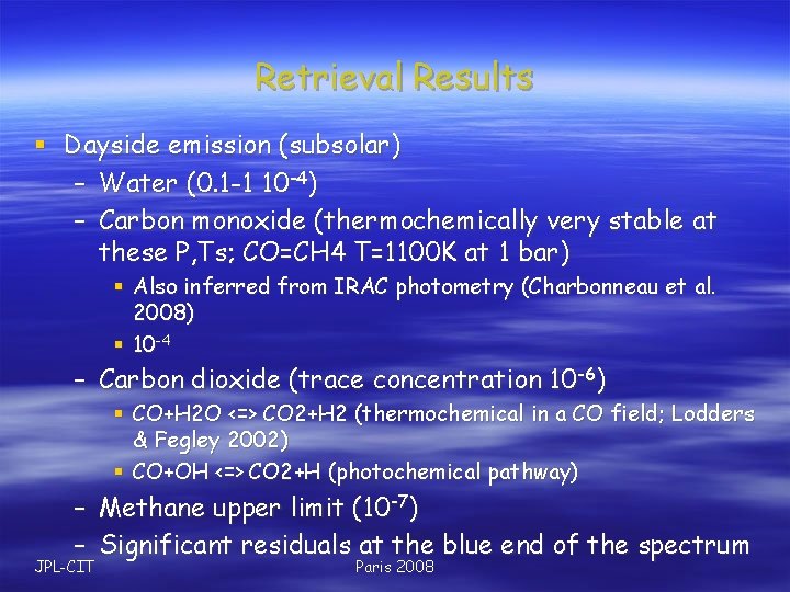 Retrieval Results § Dayside emission (subsolar) – Water (0. 1 -1 10 -4) –