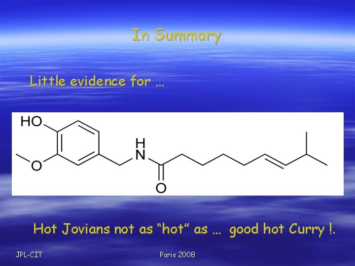 In Summary Little evidence for … Hot Jovians not as “hot” as … good