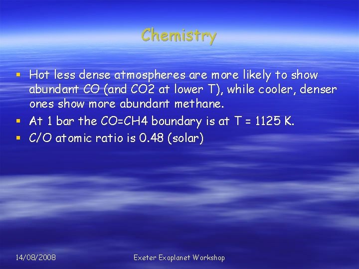 Chemistry § Hot less dense atmospheres are more likely to show abundant CO (and