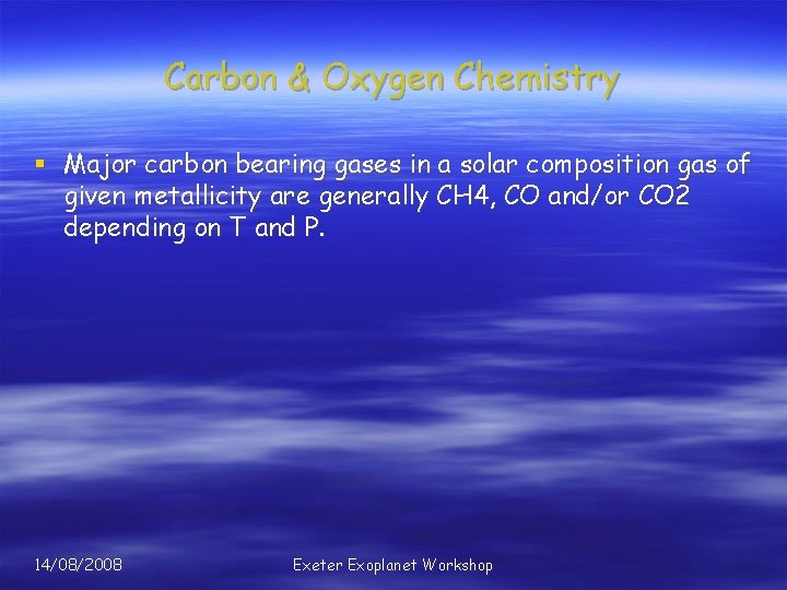 Carbon & Oxygen Chemistry § Major carbon bearing gases in a solar composition gas