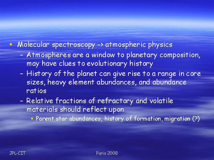 § Molecular spectroscopy -> atmospheric physics – Atmospheres are a window to planetary composition,