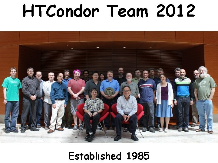 HTCondor Team 2012 Established 1985 www. cs. wisc. edu/~miron 2 