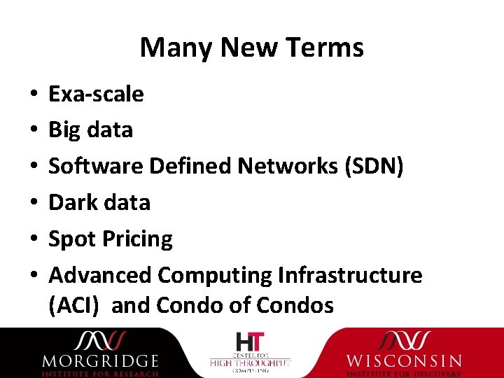 Many New Terms • • • Exa-scale Big data Software Defined Networks (SDN) Dark