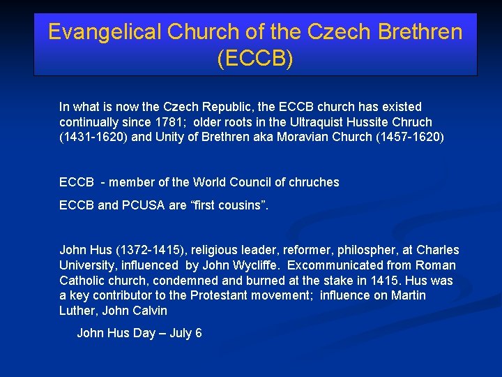 Evangelical Church of the Czech Brethren (ECCB) In what is now the Czech Republic,