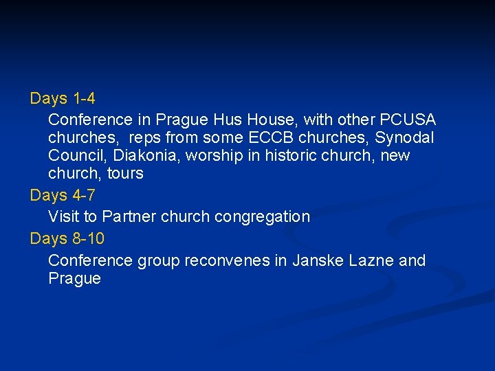 Days 1 -4 Conference in Prague Hus House, with other PCUSA churches, reps from